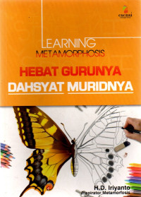 Image of Learning Metamorphosis : Hebat Gurunya, Dahsyat Muridnya