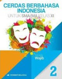 Image of Cerdas Berbahasa Indonesia 2 (Kelompok Wajib) untuk SMA/MA Kelas XI