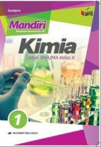 Image of Mandiri Mengasah Kemampuan Diri, Kimia 1 : untuk SMA/MA Kelas X